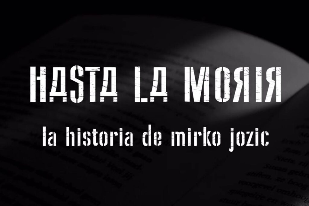 Hasta La Morir. La historia de Mirko Jozic.